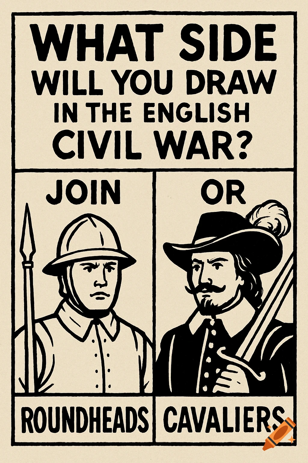 A black and white propaganda-style poster depicting a Roundhead soldier and a Cavalier, asking 'WHAT SIDE WILL YOU DRAW IN THE ENGLISH CIVIL WAR?'