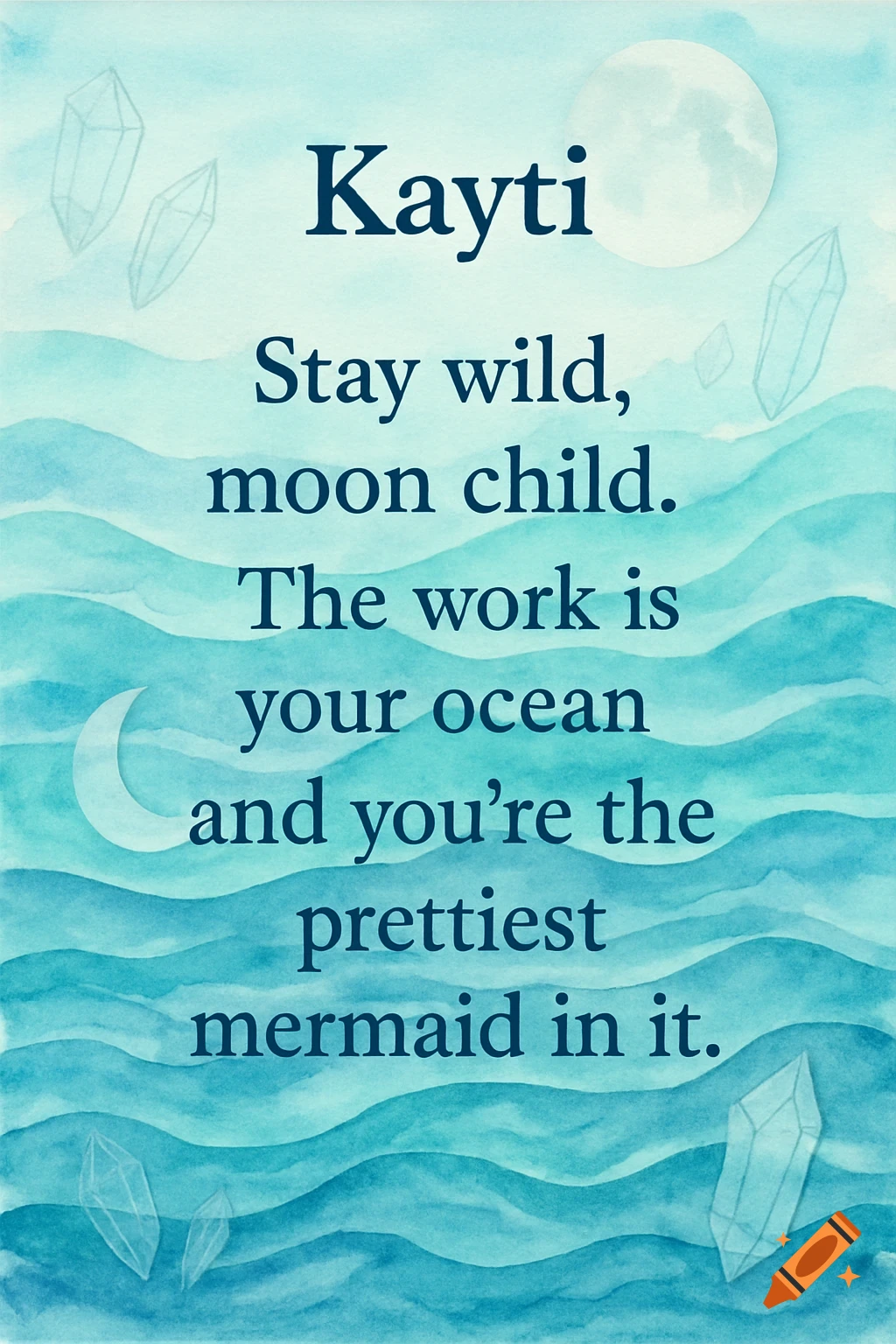 Watercolor poster with blue ocean waves, moon, and crystals, featuring an inspirational quote for Kayti.