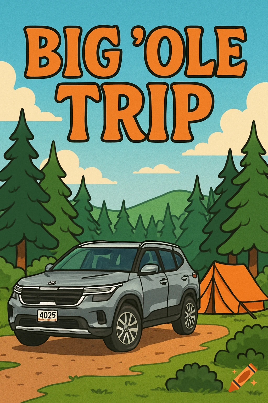 A cartoon illustration of a grey SUV parked on a dirt road at a campsite, with an orange tent nearby and tall pine trees under a blue sky. The text "BIG 'OLE TRIP" is at the top.