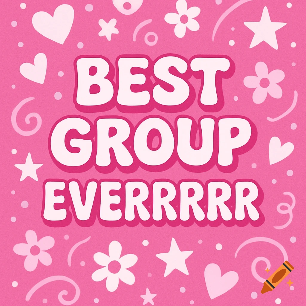 White text 'BEST GROUP EVERRRRRR' with pink shadow on a bright pink background, surrounded by white hearts, stars, and swirls.