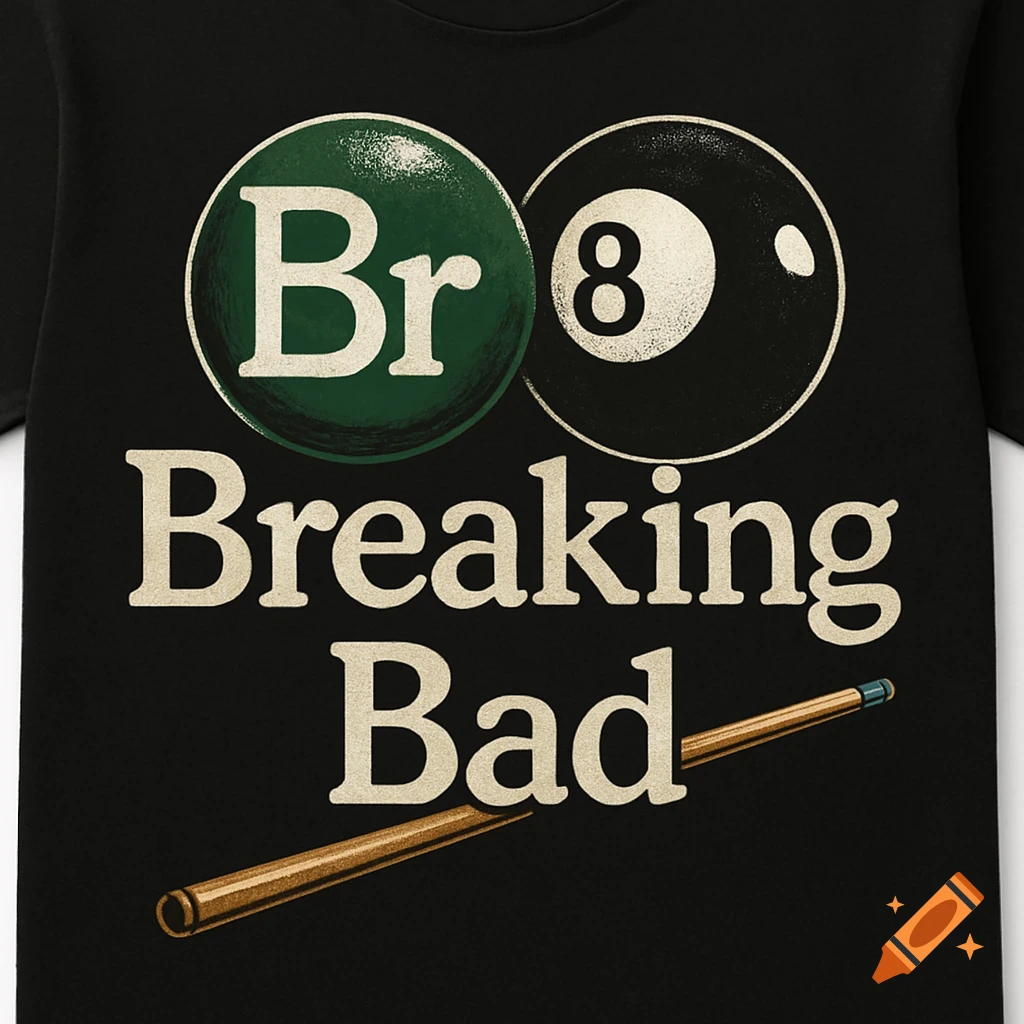 Black t-shirt with a graphic design inspired by Breaking Bad, featuring a green circle with "Br", an 8-ball, the text "Breaking Bad", and a billiard cue.