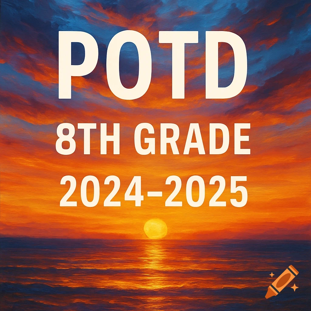 A vibrant sunset over an ocean with text "POTD 8TH GRADE 2024-2025" in white font.