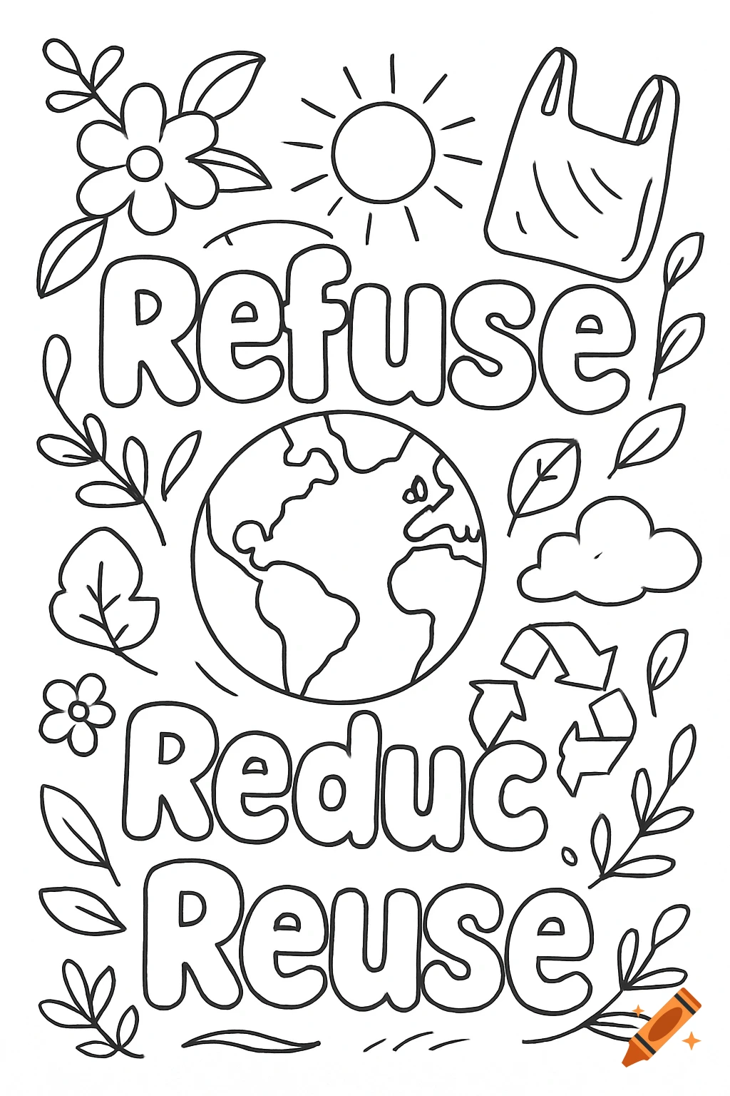 A black and white coloring page illustrating environmentalism with the words 'Refuse Reduce Reuse' in bubble letters, surrounded by Earth, sun, flowers, leaves, a plastic bag, and a recycling symbol.