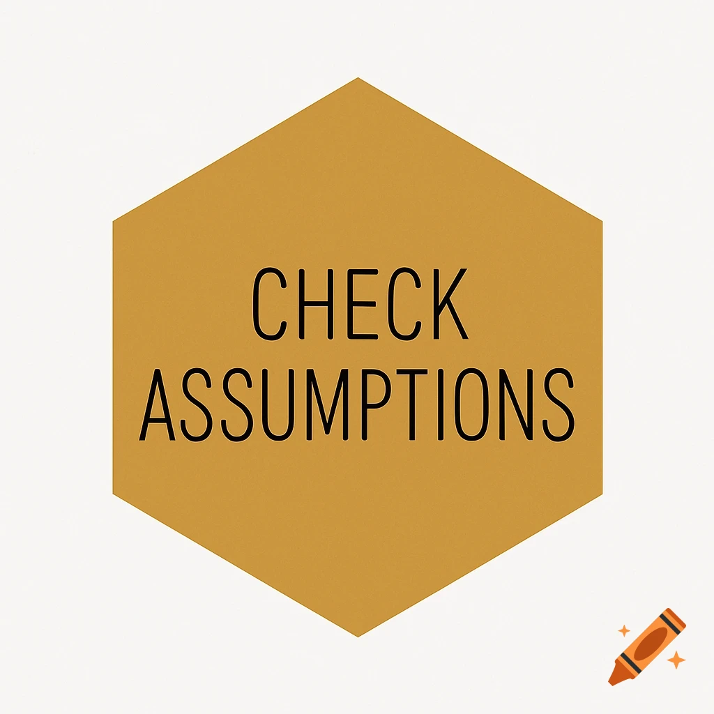 Mustard yellow hexagon with 'CHECK ASSUMPTIONS' in black text on a white background.