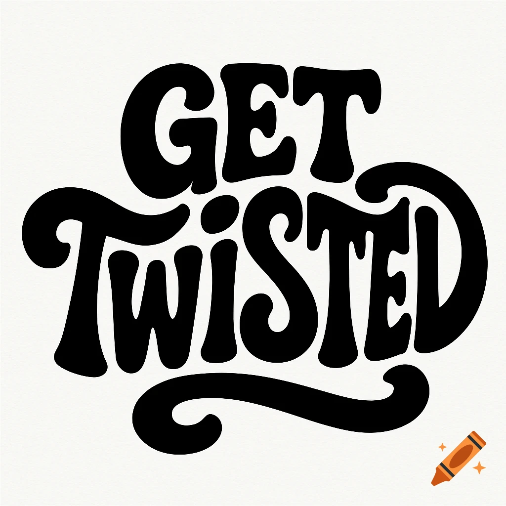 Black and white graphic design featuring the words "GET TWISTED" in a curvy, groovy font.