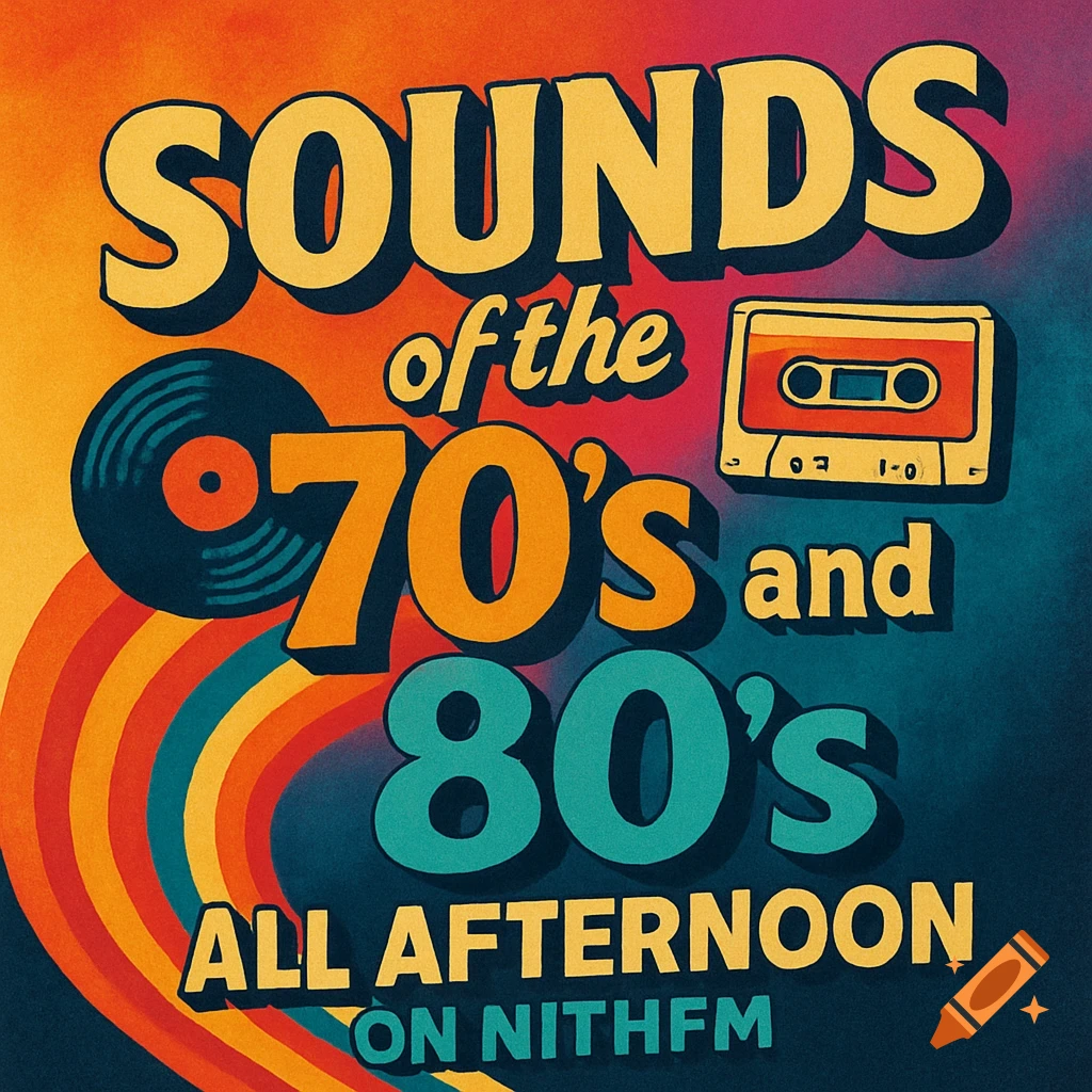 Colorful retro graphic design for 'Sounds of the 70's and 80's All Afternoon on NithFM' with a vinyl record and cassette tape.