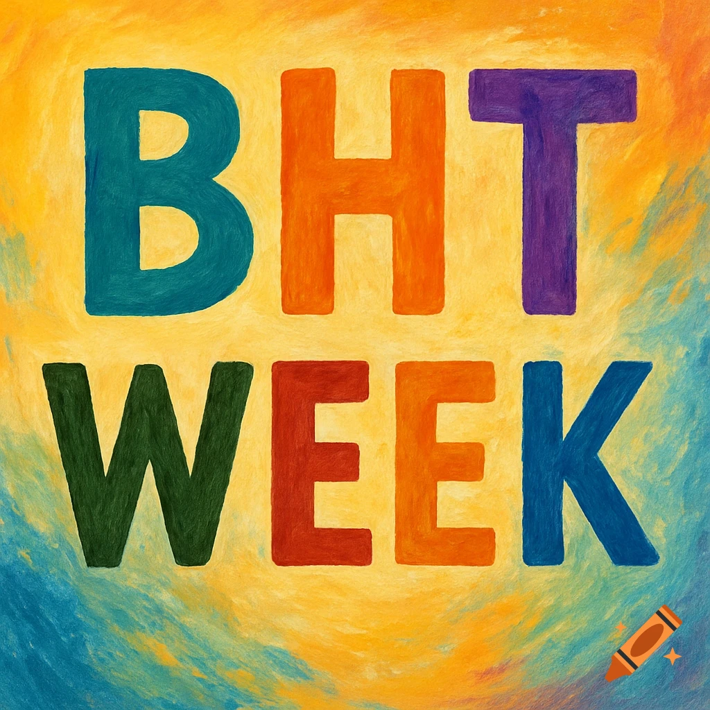 Colorful textured letters spelling "BHT WEEK" on an abstract, painterly background with warm and cool tones.