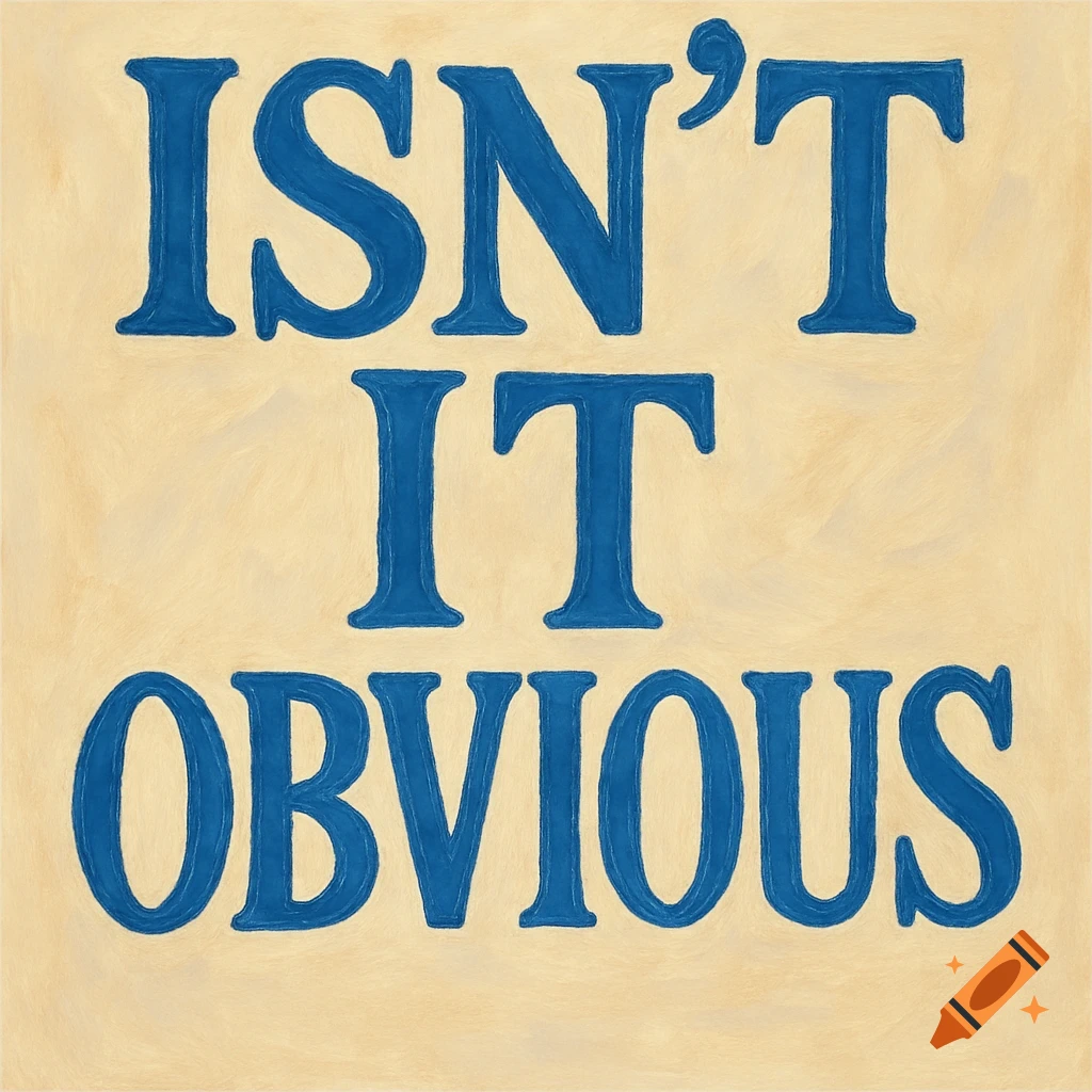 The words 'ISN'T IT OBVIOUS' in bold blue, textured font on a creamy background, resembling a painting.