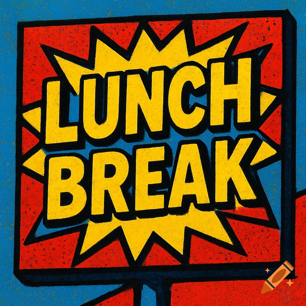 A pop art style sign with yellow text 'LUNCH BREAK' on a red starburst shape, outlined in black, against a blue background, with a chalk texture.