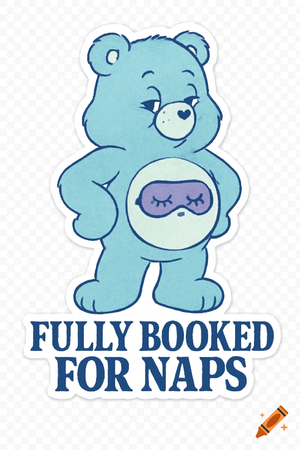 A pale blue Care Bear-style cartoon bear with a sleepy expression and an eye mask on its belly, standing above the text 'FULLY BOOKED FOR NAPS' with a white sticker outline.