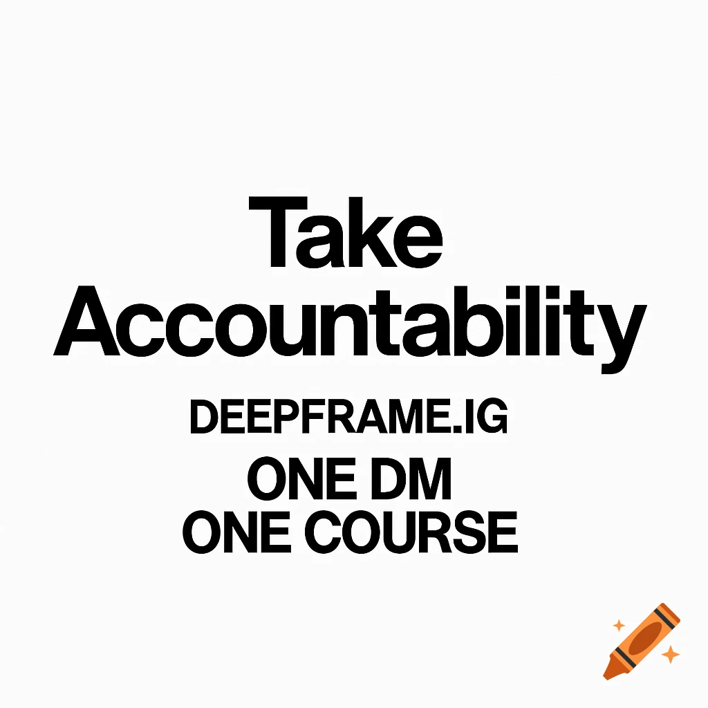 Black bold text on a white background reads 'Take Accountability', 'DEEPFRAME.IG', 'ONE DM', 'ONE COURSE'.