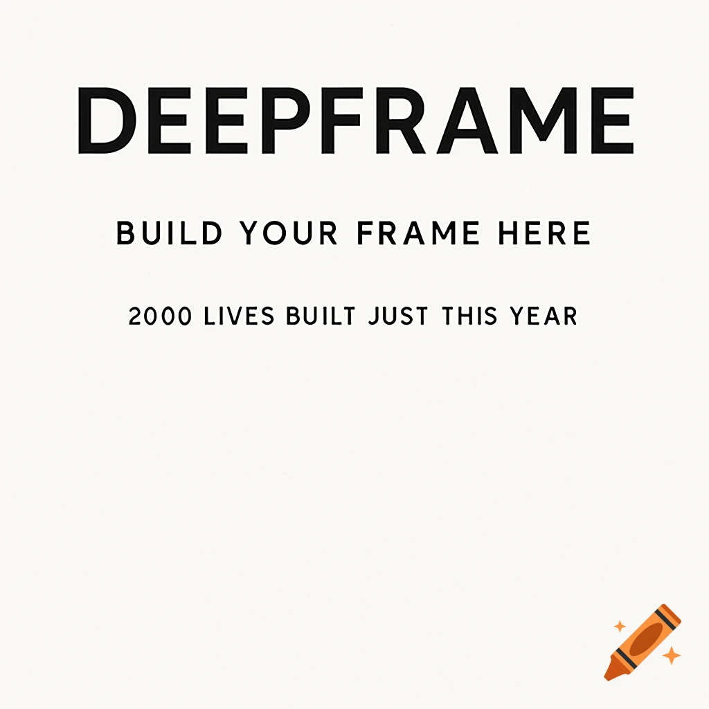 A white banner with black text reading 'DEEPFRAME', 'BUILD YOUR FRAME HERE', and '2000 LIVES BUILT JUST THIS YEAR'.