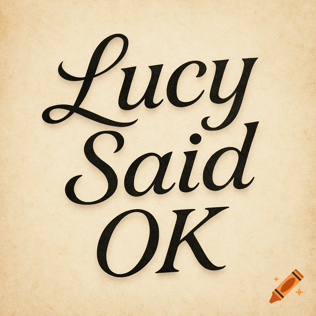Black cursive text 'Lucy Said OK' on a light brown parchment background.