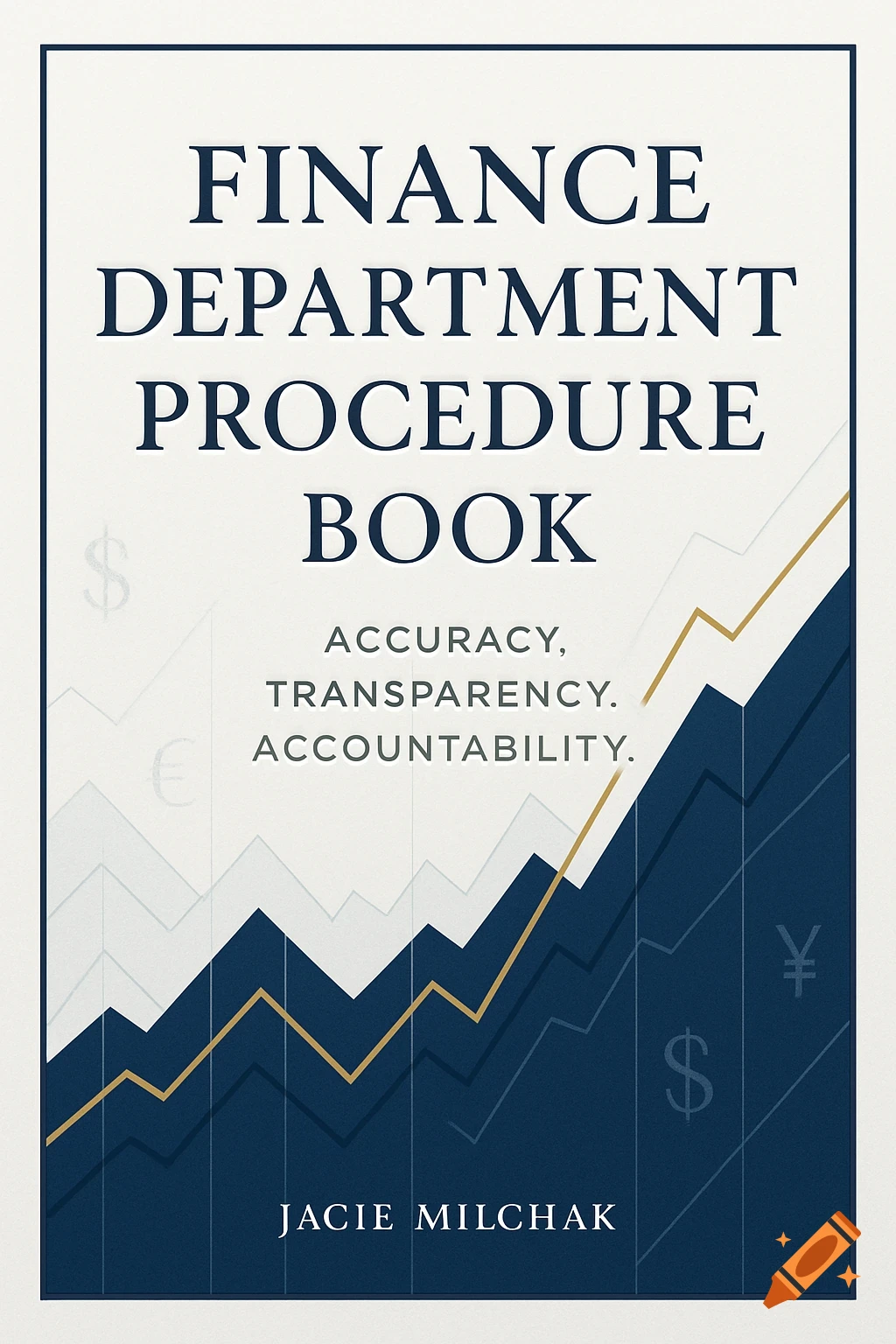 A book cover for "Finance Department Procedure Book" with a dark blue and gold bar chart graphic, and text "Accuracy, Transparency. Accountability." and author "Jacie Milchak."