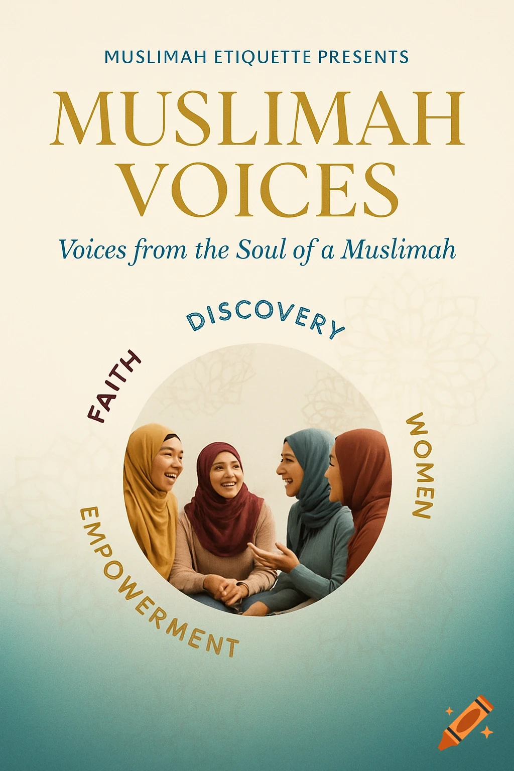 A cream and teal flyer design for 'Muslimah Voices' features four smiling Muslim women in hijabs in a central circle, surrounded by words 'Faith', 'Discovery', 'Women', and 'Empowerment'.