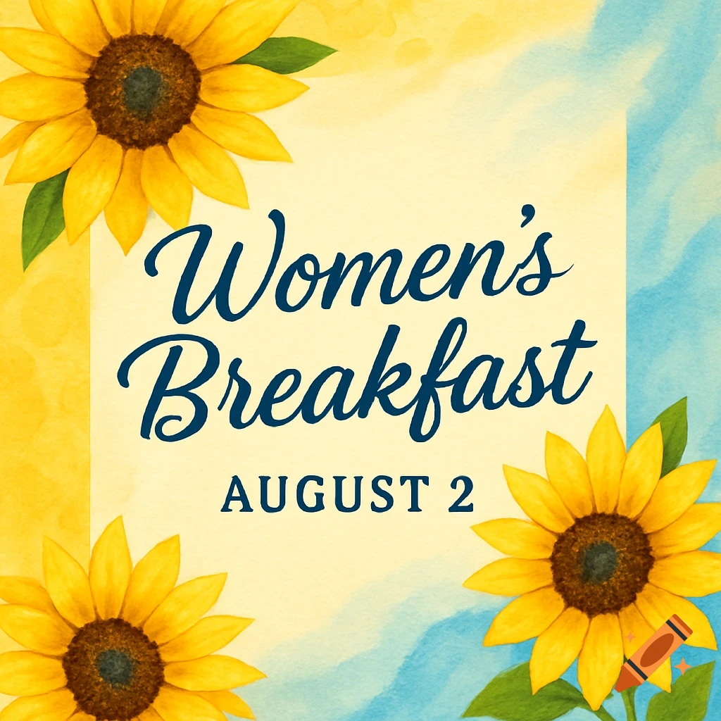 Watercolor graphic with sunflowers and text 'Women's Breakfast August 2' on a yellow and blue background.