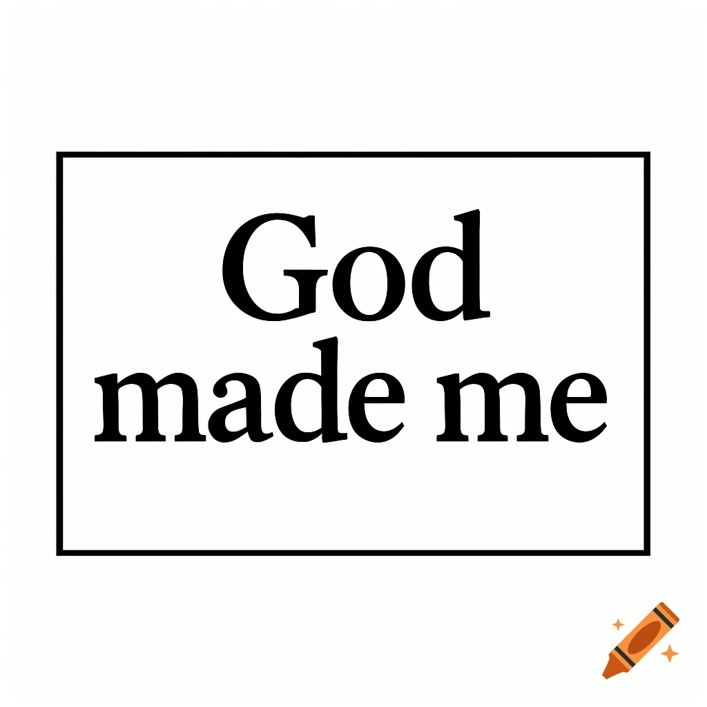 Black text "God made me" inside a black rectangular border on a white background.