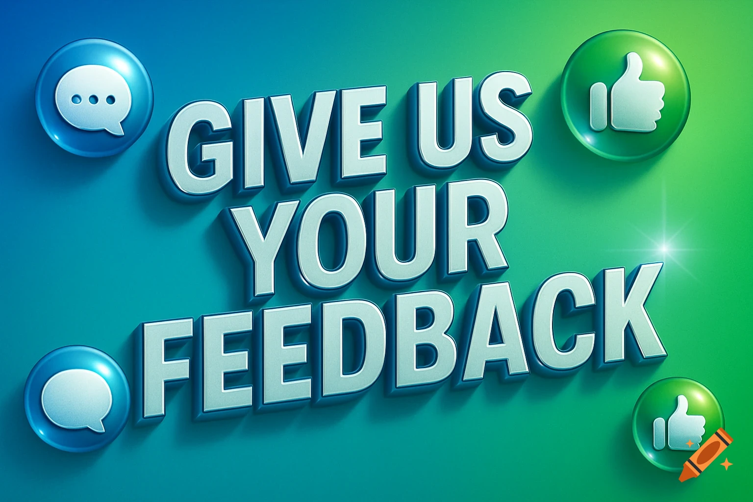 A blue and green gradient background with white 3D text 'GIVE US YOUR FEEDBACK' and glossy blue speech bubble icons and green thumbs-up icons.