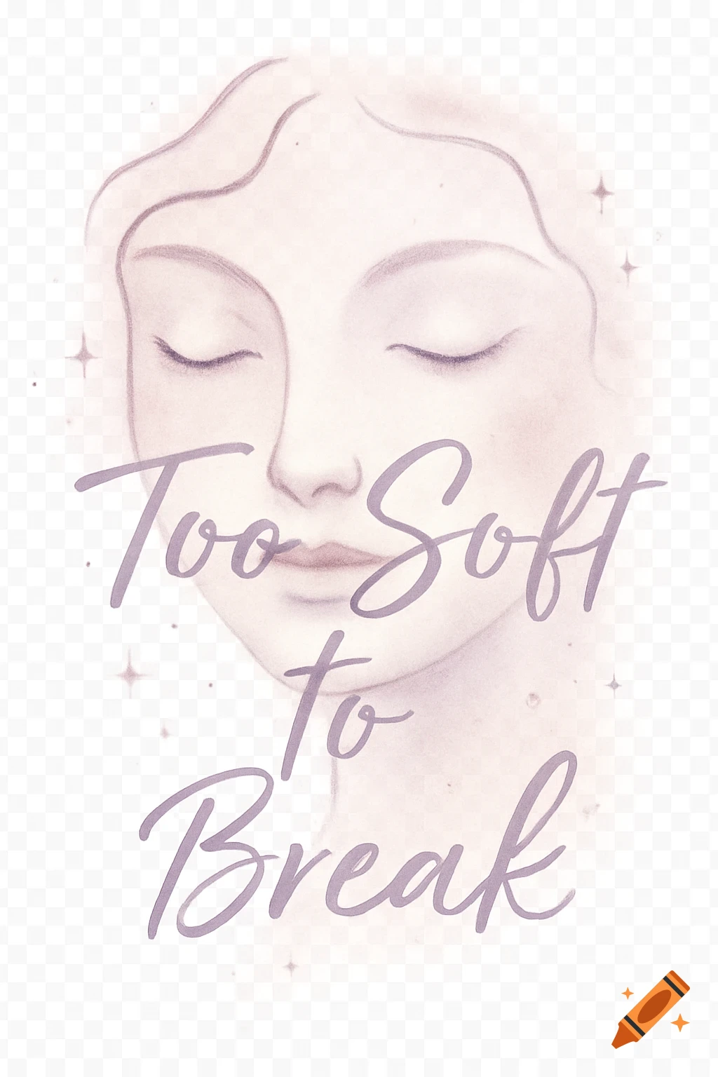 Minimal line-art illustration of a face with closed eyes and lavender text 'Too Soft to Break' on a transparent background.