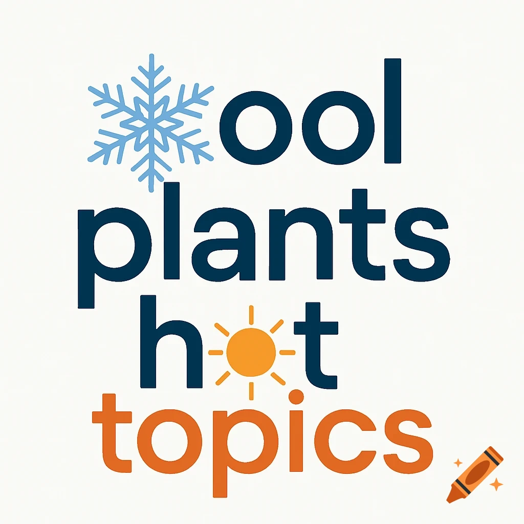 A white graphic design with the text 'cool plants' in dark blue, a snowflake replacing the 'o' in 'cool', and 'hot topics' in orange, a sun replacing the 'o' in 'hot'.