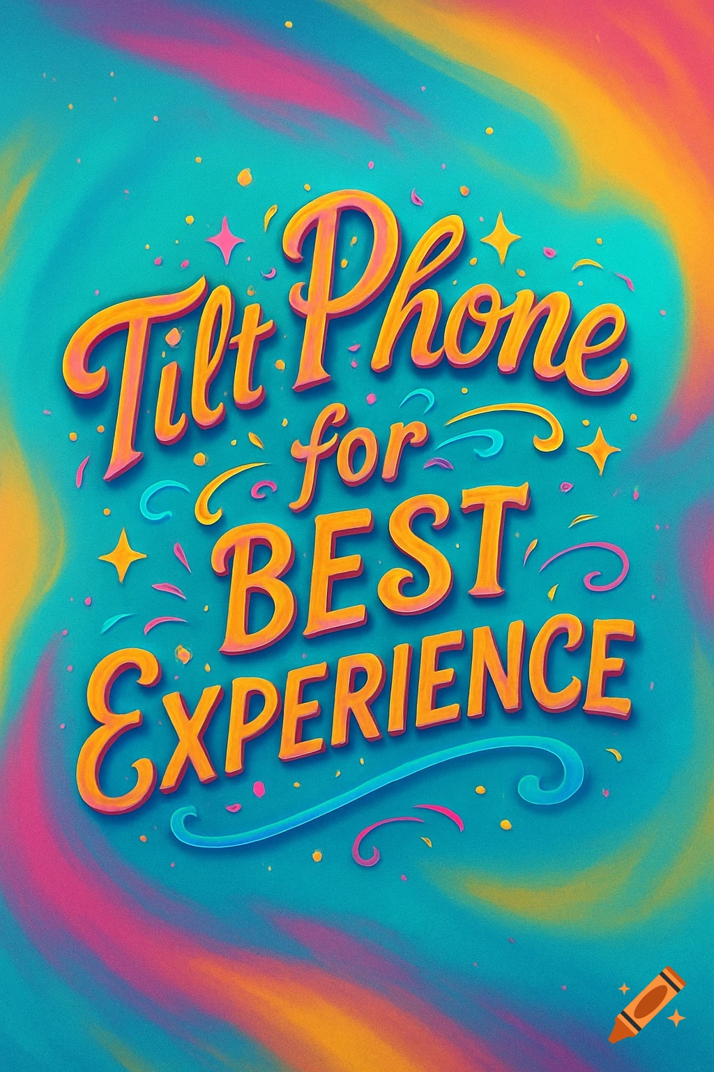 Vibrant graphic with orange text 'Tilt Phone for BEST EXPERIENCE' on a swirling blue, pink, and yellow background.