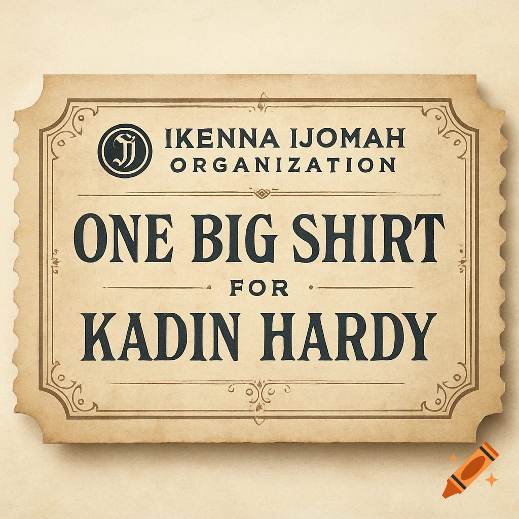 A vintage-style paper ticket with ornate borders, featuring the text "IKENNA IJOMAH ORGANIZATION ONE BIG SHIRT FOR KADIN HARDY" in bold, dark lettering on a beige background.