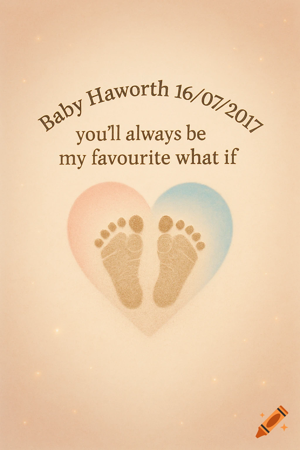 A beige background with text "Baby Haworth 16/07/2017 you'll always be my favourite what if" over a pink and blue heart containing sand-like baby footprints.