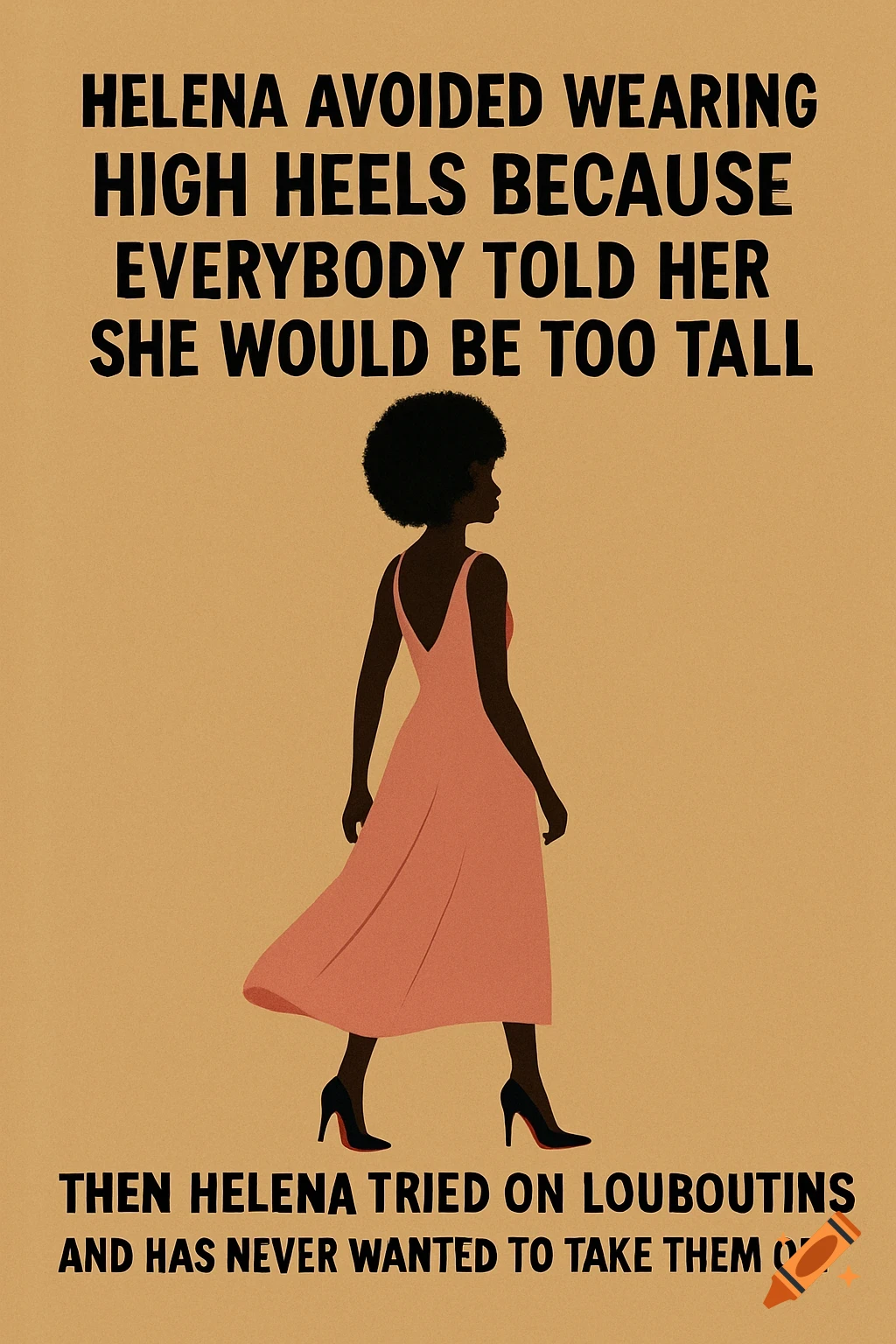 A poster with a silhouette of a Black woman in a pink dress and high heels. Text above and below her discusses her journey with high heels.