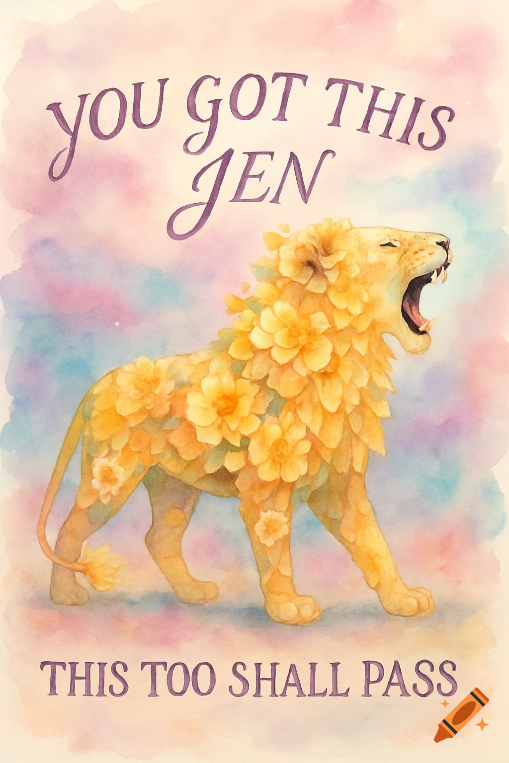A roaring lioness made of yellow flowers on a pastel watercolor background, with text 'YOU GOT THIS JEN' and 'THIS TOO SHALL PASS'.