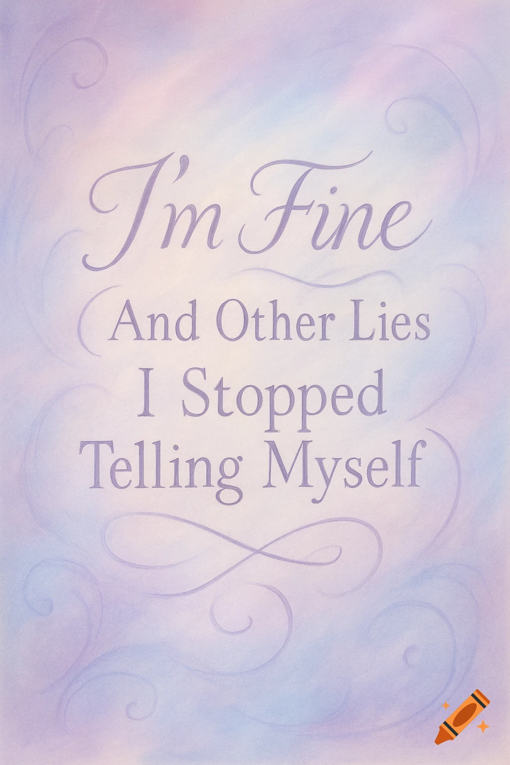 Text reads 'I'm Fine And Other Lies I Stopped Telling Myself' on a lavender and blue pastel background with swirls.