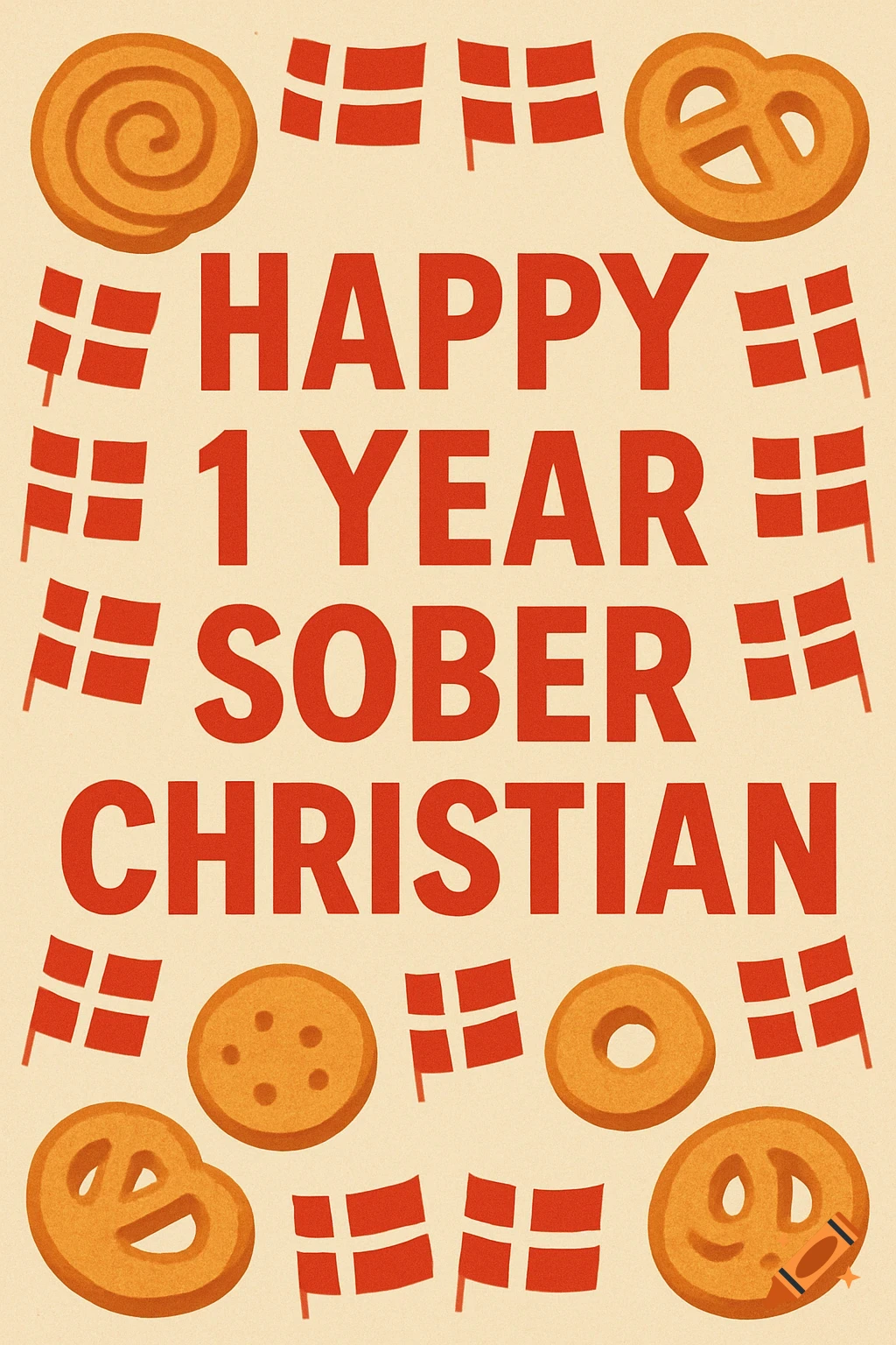 A beige graphic poster with red text 'HAPPY 1 YEAR SOBER CHRISTIAN' surrounded by Danish flags and cookies.