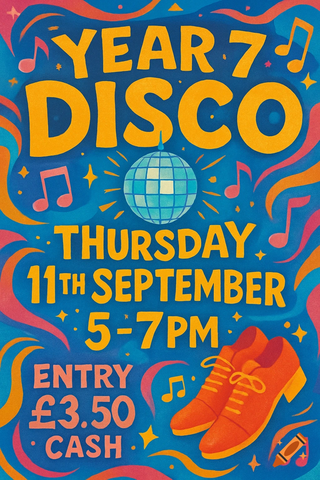 A vibrant retro-style poster for a 'YEAR 7 DISCO' with a disco ball, musical notes, and orange shoes, listing event details.