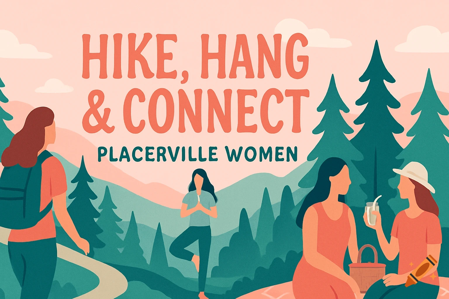 Flat illustration of women hiking, doing yoga, and picnicking in a mountainous landscape with pine trees, under text 'Hike, Hang & Connect Placerville Women'.