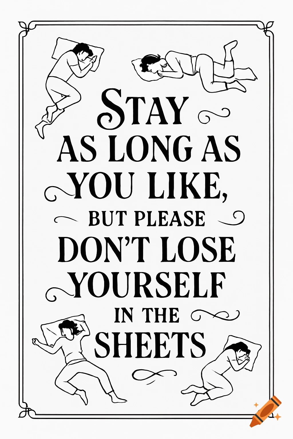 Black and white poster with sleeping figures and the humorous text 'Stay as long as you like, but please don't lose yourself in the sheets'.