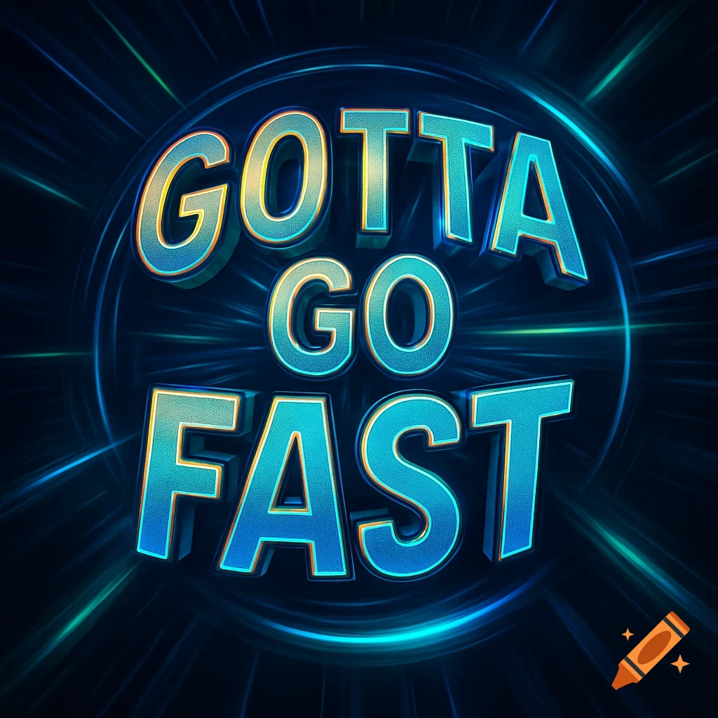 3D text 'GOTTA GO FAST' in blue and gold, surrounded by glowing blue speed lines and a circular aura against a dark background.