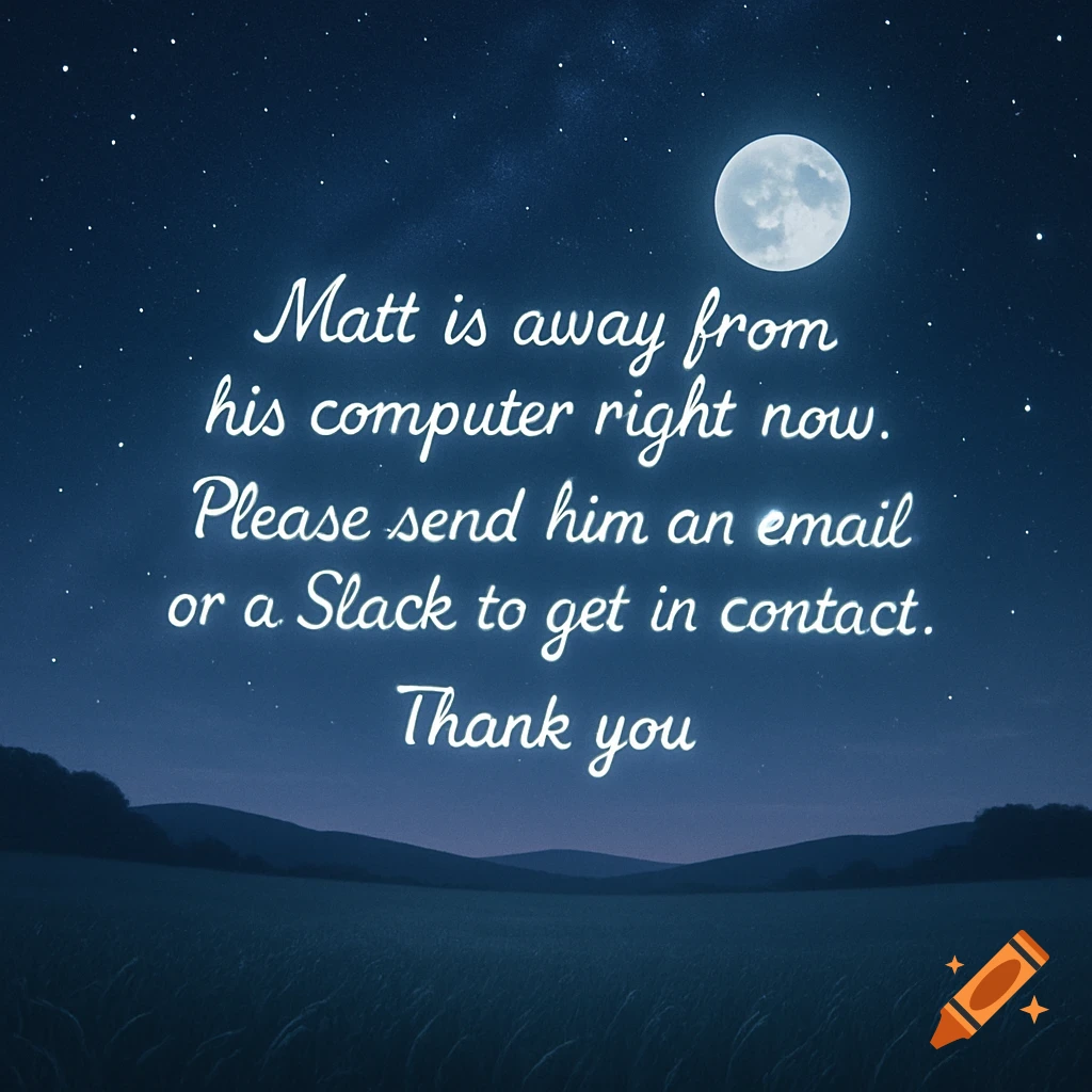 A night landscape with a full moon and stars over a field, displaying an away message about Matt being away from his computer.