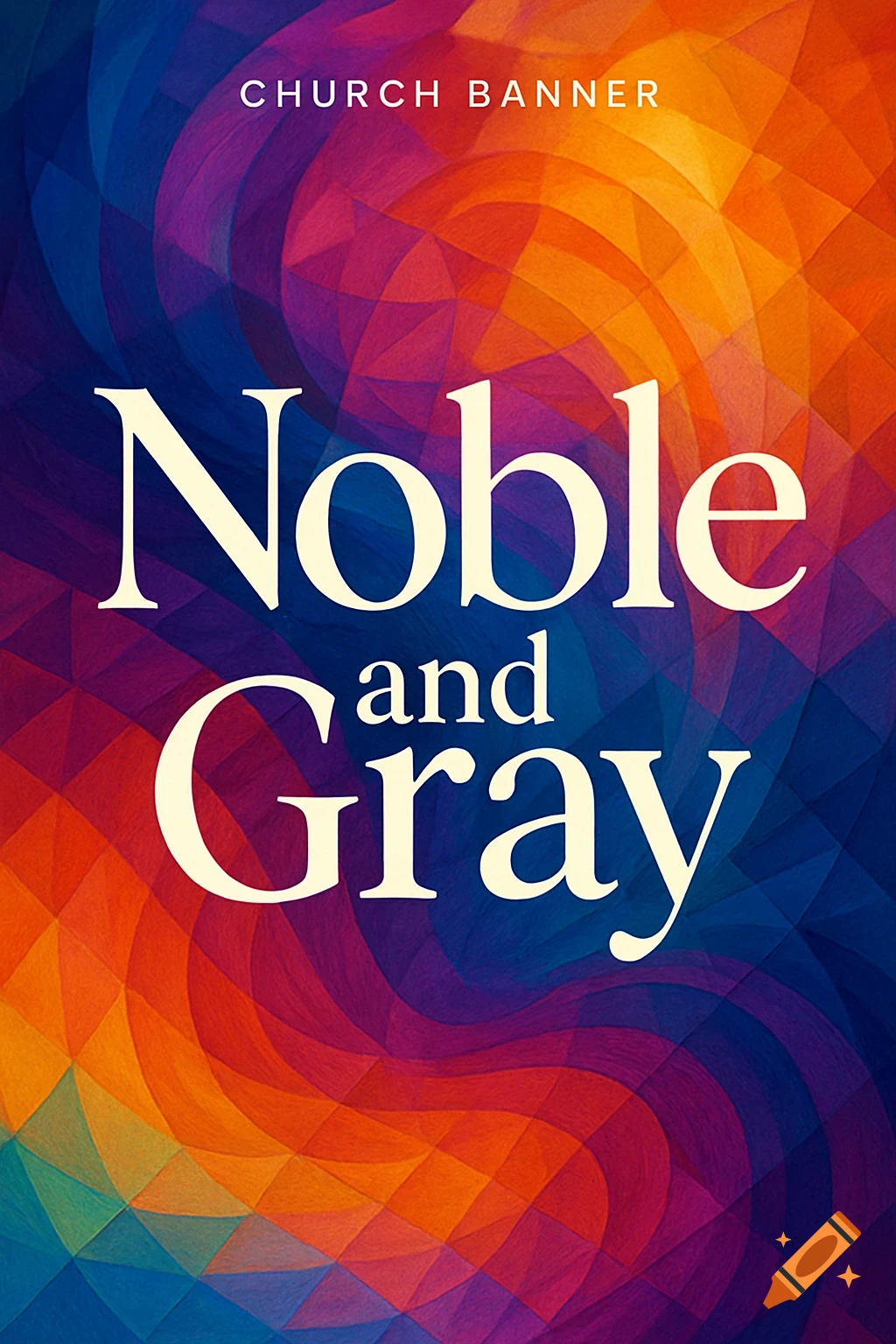 A colorful abstract church banner with geometric patterns and white text 'Noble and Gray' and 'CHURCH BANNER'.
