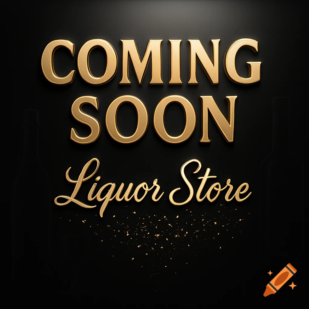 A dark banner with gold 3D text reading "COMING SOON Liquor Store" and subtle gold glitter.