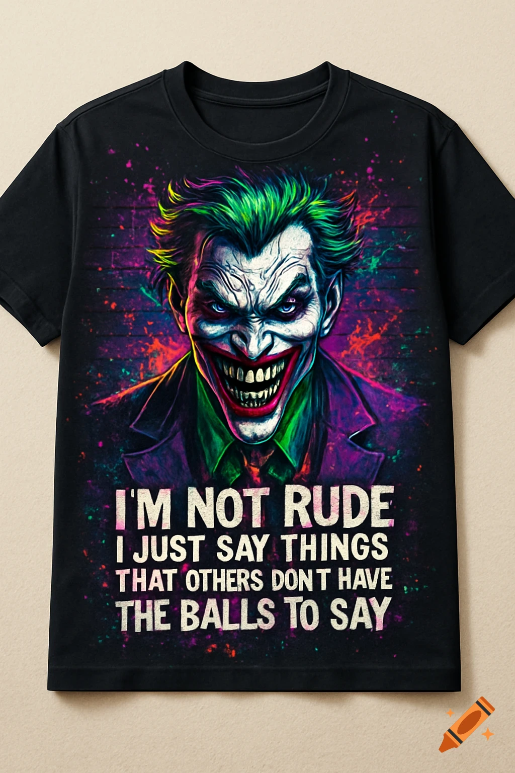 A black t-shirt features a colorful, stylized Joker face with green hair and a wide grin, above text that reads: "I'M NOT RUDE I JUST SAY THINGS THAT OTHERS DON'T HAVE THE BALLS TO SAY."