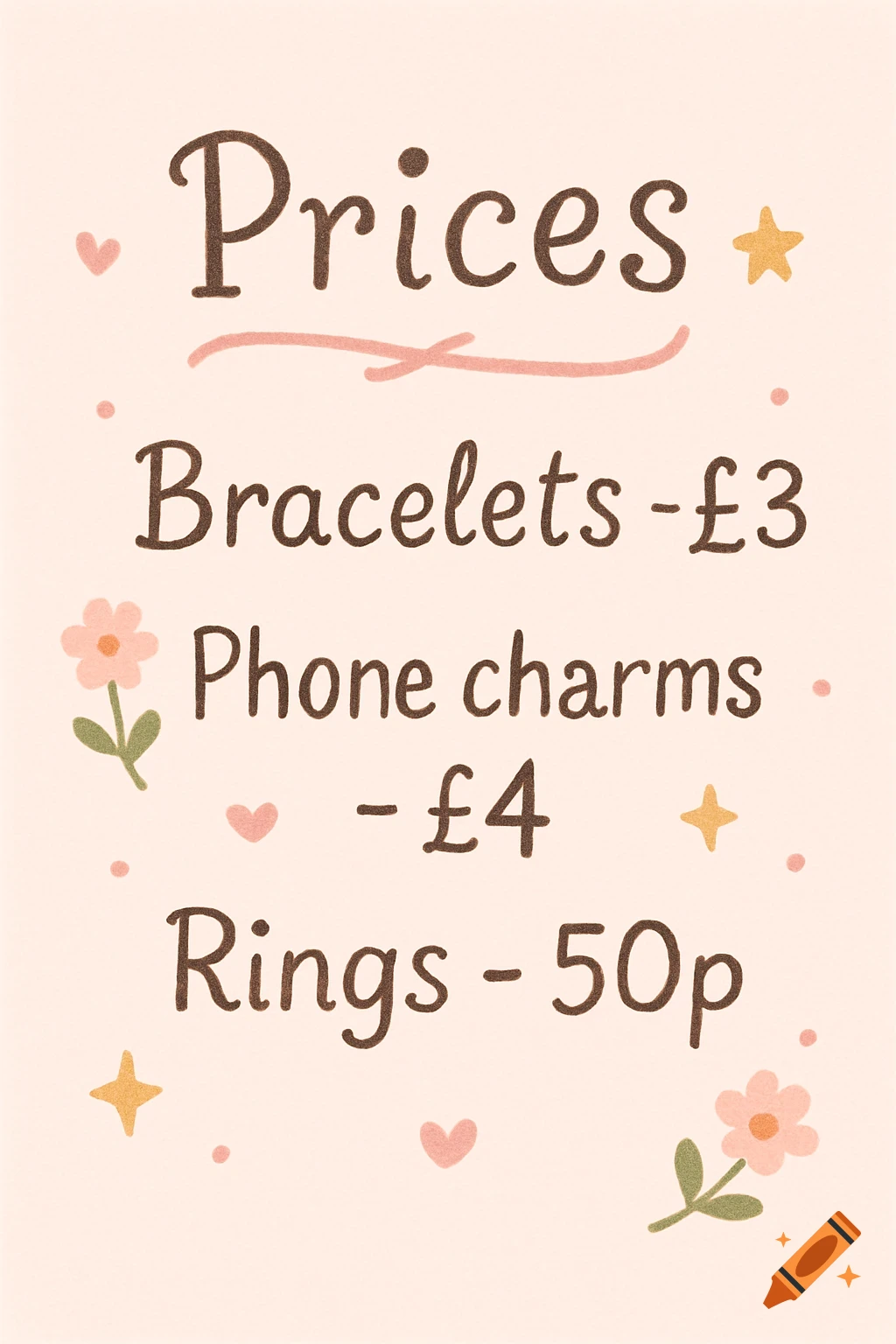 A cute, light pink pricing list with brown text "Prices" underlined, "Bracelets - 3", "Phone charms - 4", "Rings - 50p", adorned with small hearts, stars, and flowers.