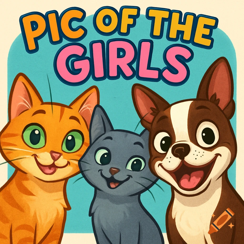 A cartoon image of an orange cat, a gray cat, and a brown and white Boston terrier smiling. Above them, a colorful caption reads 'PIC OF THE GIRLS'.