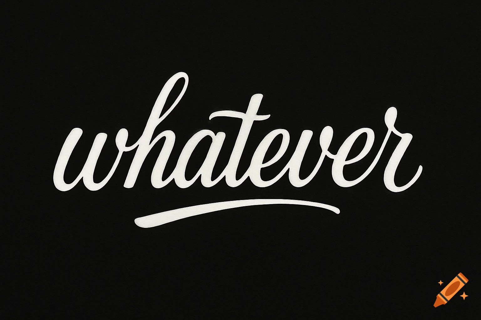 The word whatever in elegant white cursive script on a black background.