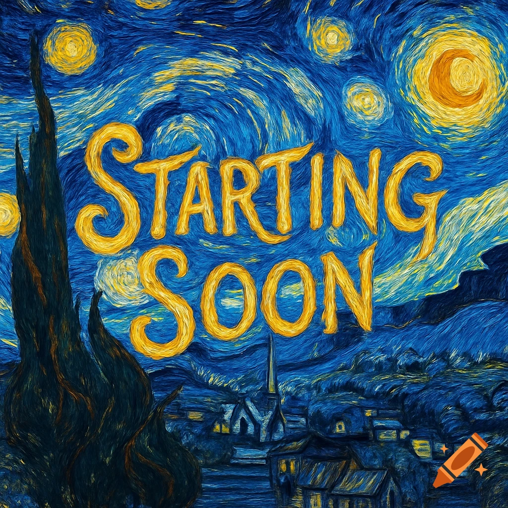 A Starry Night-style painting with a blue swirling sky, yellow moon, and a village, featuring the words 'STARTING SOON' in large yellow text.