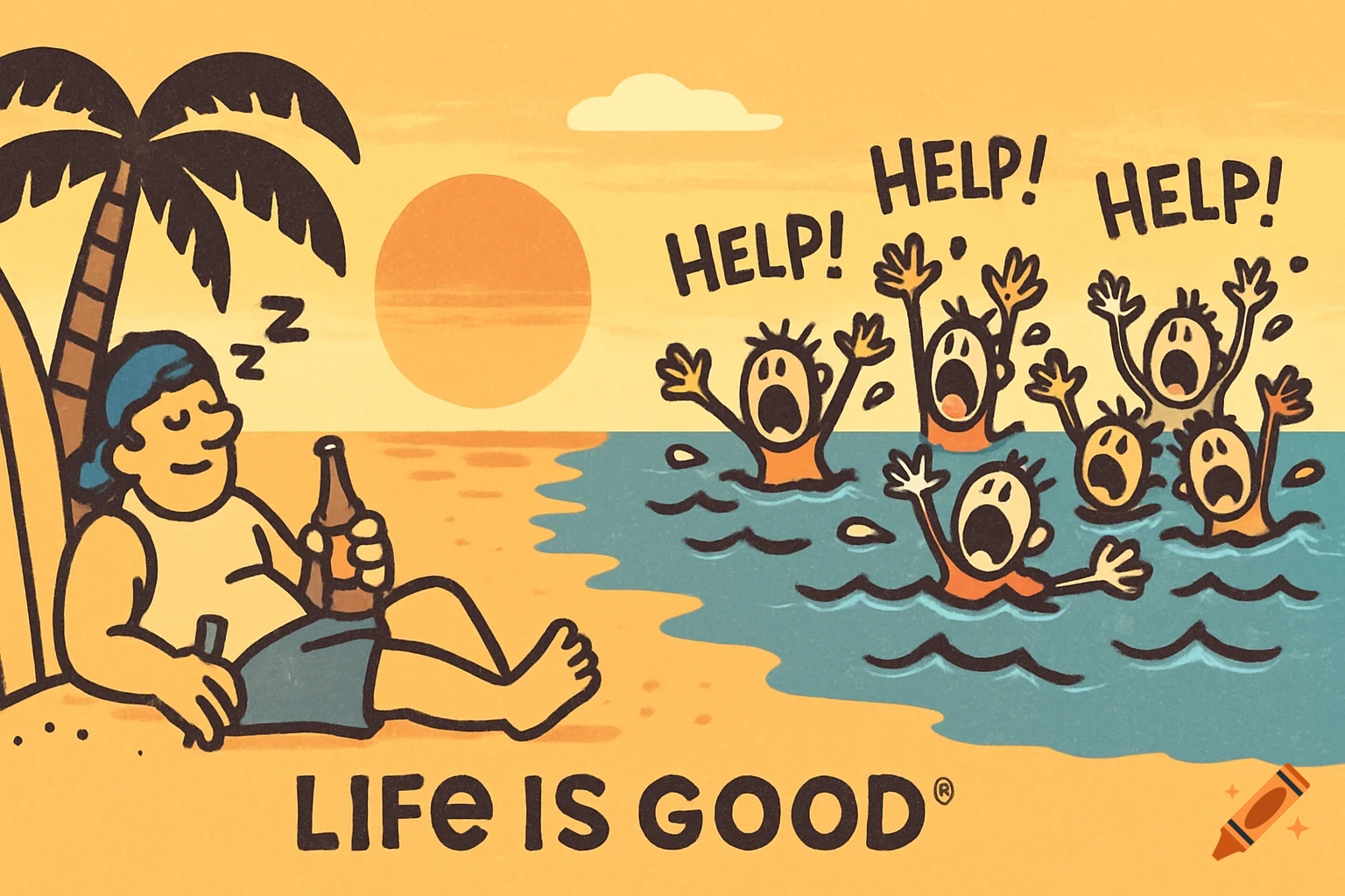 A cartoon man relaxes on a beach under a palm tree at sunset, holding a beer, while several cartoon people drown in the ocean yelling "HELP!". Text "LIFE IS GOOD".