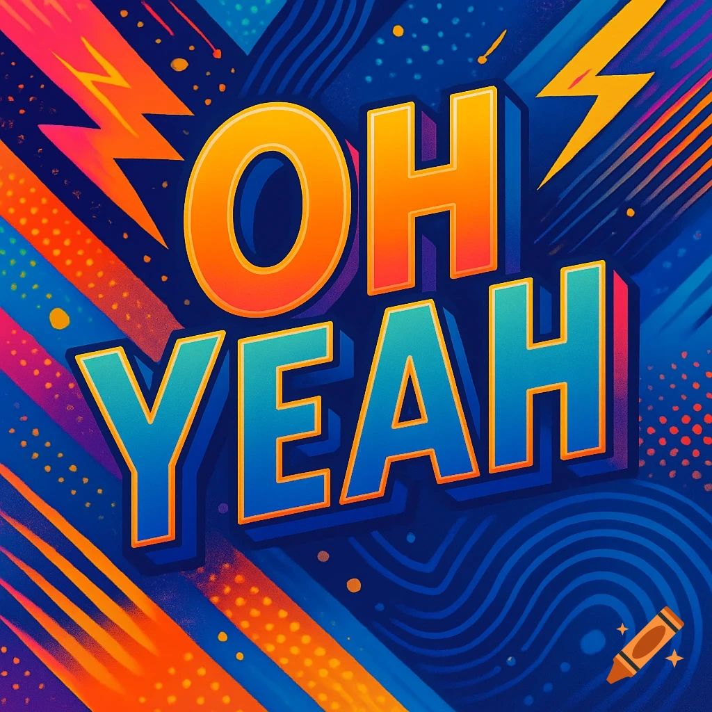 Bold, colorful 3D text 'OH YEAH' on a vibrant abstract background with lightning bolts and geometric patterns.