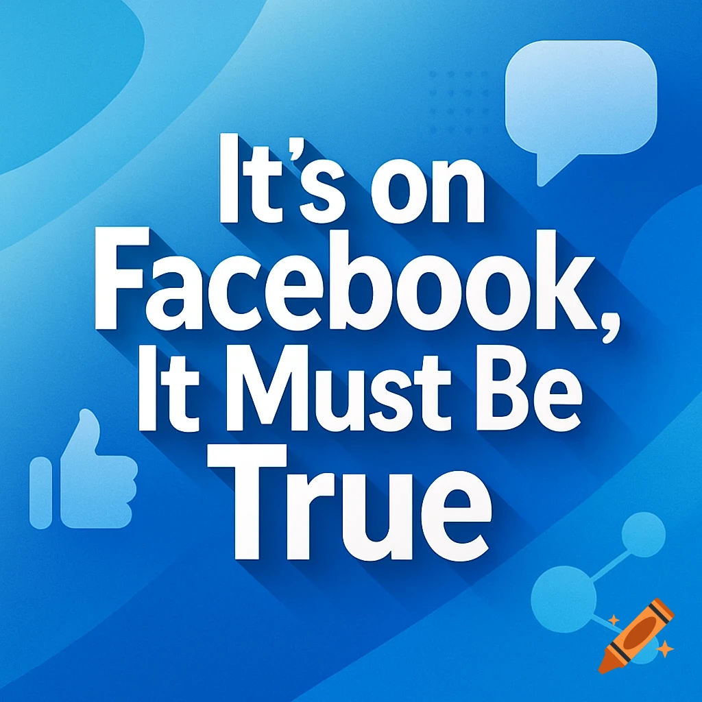 White text 'It's on Facebook, It Must Be True' on a blue background with social media icons.