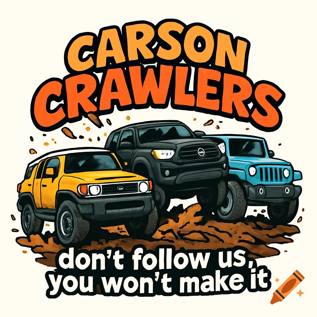 Colorful cartoon logo with yellow FJ Cruiser, black Tacoma, blue Jeep Wrangler on muddy trail. Text: 'CARSON CRAWLERS don't follow us, you won't make it'.