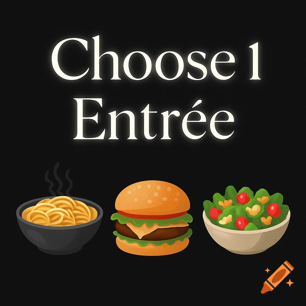 Stylized illustration on a black background showing a bowl of noodles, a hamburger, and a bowl of salad, with the text 'Choose 1 Entrée' above them.