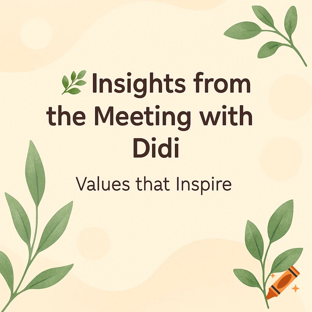 Cream graphic with title 'Insights from the Meeting with Didi' and subtitle 'Values that Inspire', accented by green watercolor leaves.