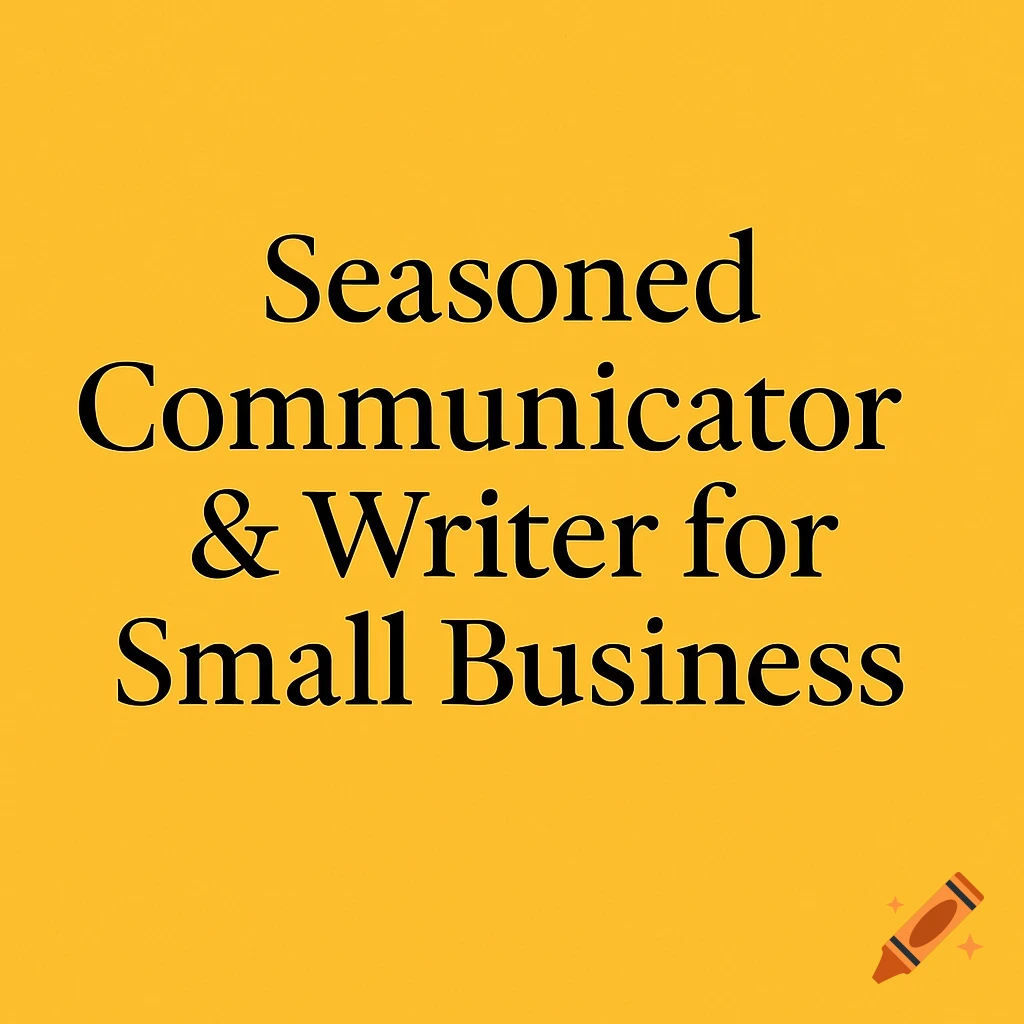Black text on a yellow background reading 'Seasoned Communicator & Writer for Small Business'.